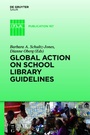 Cover: Global Action on School Library Guidelines - De Gruyter Saur