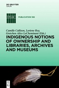 Cover: Indigenous Notions of Ownership and Libraries, Archives and Museums - De Gruyter Saur