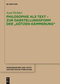 Cover: Philosophie als Text - Zur Darstellungsform der "G&ouml;tzen-D&auml;mmerung" - De Gruyter