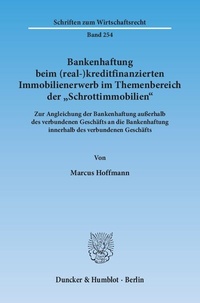 Abbildung von: Bankenhaftung beim (real-)kreditfinanzierten Immobilienerwerb im Themenbereich der "Schrottimmobilien". - Duncker & Humblot