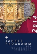 Cover: Jahresprogramm der Franckeschen Stiftungen 2014 - Franckesche Stiftungen