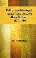 Cover: Politics and Ideology in Some Representative Bengali Novels, 1930-1950 - Sarat Book House