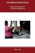 Cover: The Maya Peten Stove - Itaca Appropriate Technology