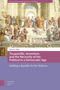 Cover: Tocqueville, Jansenism, and the Necessity of the Political in a Democratic Age - Amsterdam University Press