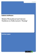 Cover: Mulatto Womanhood and Literary Traditions in Nella Larsen's "Passing" - GRIN Verlag