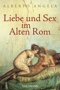 Cover: Liebe und Sex im Alten Rom - Goldmann
