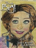 Cover: Think big! Young Artists & Authors Volume II - Cranberry Quill Publishing