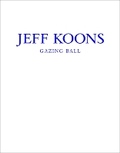 Cover: Jeff Koons: Gazing Ball - David Zwirner