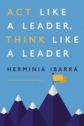 Cover: Act Like a Leader, Think Like a Leader - Harvard Business School Press