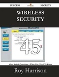 Cover: Wireless Security 45 Success Secrets - 45 Most Asked Questions on Wireless Security - What You Need to Know - Emereo Publishing