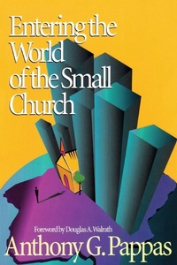 Enlarge image Cover: Entering the World of the Small Church - Alban Institute, Inc