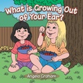 Cover: What is Growing Out of Your Ear? - AUTHORHOUSE