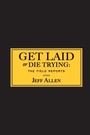 Cover: Get Laid or Die Trying - Gallery Books