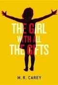 Cover: The Girl with All the Gifts - Hachette Book Group