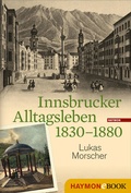 Cover: Innsbrucker Alltagsleben 1830-1880 - Haymon Verlag