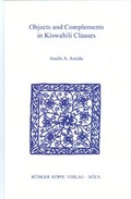 Cover: Objects and Complements in Kiswahili Clauses - K&ouml;ppe, R