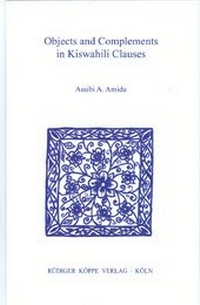 Enlarge image Cover: Objects and Complements in Kiswahili Clauses - Köppe, R