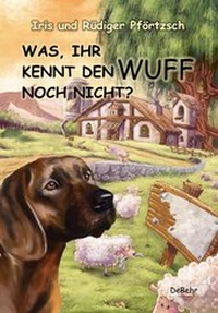 Abbildung von: Was, ihr kennt den Wuff noch nicht? - Verlag DeBehr