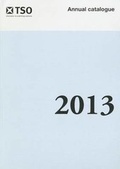 Cover: The Stationery Office annual catalogue 2013 - TSO