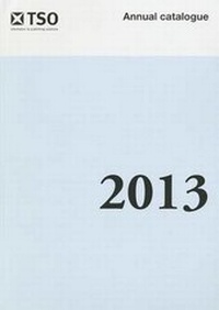 Abbildung von: The Stationery Office annual catalogue 2013 - TSO