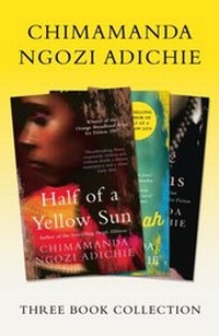 Abbildung von: Half of a Yellow Sun, Americanah, Purple Hibiscus: Chimamanda Ngozi Adichie Three-Book Collection - Fourth Estate Ltd