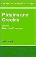Cover: Pidgins and Creoles: Volume 1, Theory and Structure - Cambridge University Press