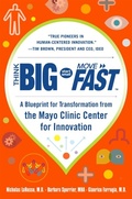 Cover: Think Big, Start Small, Move Fast: A Blueprint for Transformation from the Mayo Clinic Center for Innovation - McGraw-Hill Education