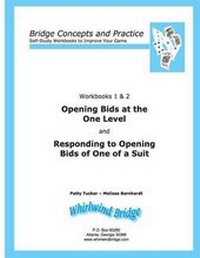 Abbildung von: Opening Bids at the One Level and Responding to Opening Bids of One of a Suit Workbooks 1 and 2 - Whirlwind Bridge
