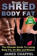 Cover: Weight Loss - Shred Body Fat - Shred Body Fat, LLC
