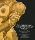 Cover: Splendour of the Burgundian Court - Cornell University Press