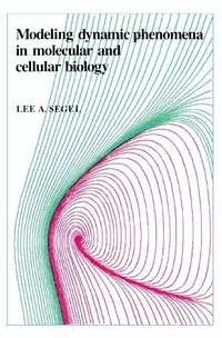 Enlarge image Cover: Modeling Dynamic Phenomena in Molecular and Cellular Biology - Cambridge University Press