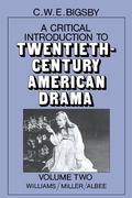 Cover: A Critical Introduction to Twentieth-Century American Drama: Volume 2, Williams, Miller, Albee - Cambridge University Press
