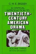 Cover: A Critical Introduction to Twentieth-Century American Drama: Volume 3, Beyond Broadway - Cambridge University Press