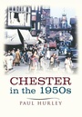 Cover: Chester In The 1950s - Amberley Publishing