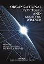Cover: Organizational Processes and Received Wisdom - Information Age Publishing