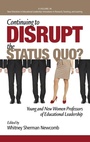 Cover: Continuing to Disrupt the Status Quo? New and Young Women Professors of Educational Leadership - Information Age Publishing