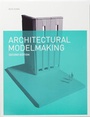 Cover: Architectural Modelmaking - Laurence King Publishing