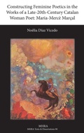 Cover: Constructing Feminine Poetics in the Works of a Late-20th-Century Catalan Woman Poet - Texts and Translations