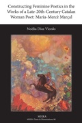 Cover: Constructing Feminine Poetics in the Works of a Late-20th-Century Catalan Woman Poet - Texts and Translations