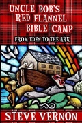 Cover: Uncle Bob's Red Flannel Bible Camp - Stark Raven Press