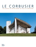 Cover: Le Corbusier: The Chapel of Notre Dame du Haut at Ronchamp - Royal Academy of Arts