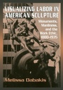 Cover: Visualizing Labor in American Sculpture - Cambridge University Press