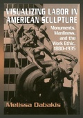 Cover: Visualizing Labor in American Sculpture - Cambridge University Press