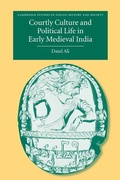 Cover: Courtly Culture and Political Life in Early Medieval India - Cambridge University Press