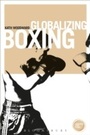 Cover: Globalizing Boxing - Bloomsbury Academic