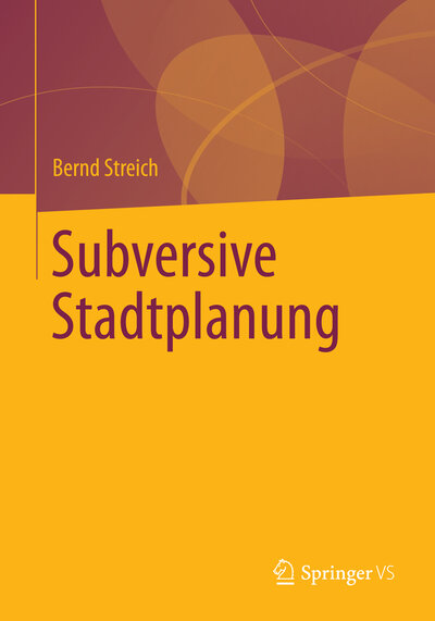 Abbildung von: Subversive Stadtplanung - Springer VS