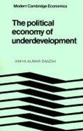 Cover: The Political Economy of Underdevelopment - Cambridge University Press