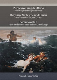 Abbildung von: Zurückweisung des Horla, Der junge Nietzsche und Lenau, Bärennovelle II - Haller, Friedrich