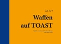Cover: eat me | Waffen auf TOAST - VBKW Verband Bildender K&uuml;nstler und K&uuml;nstlerinnen Baden-W&uuml;rttemberg e.V.