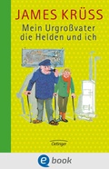 Cover: Mein Urgro&szlig;vater, die Helden und ich - Oetinger
